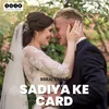 Sadiya Ke Card
